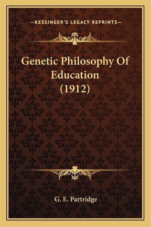 Genetic Philosophy Of Education (1912) (Paperback)