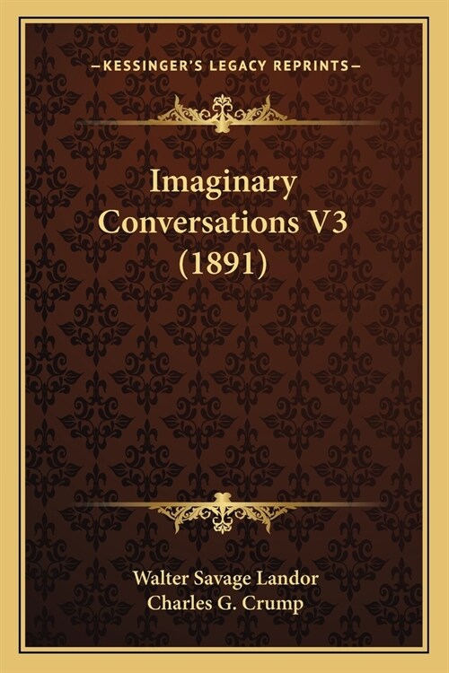 Imaginary Conversations V3 (1891) (Paperback)