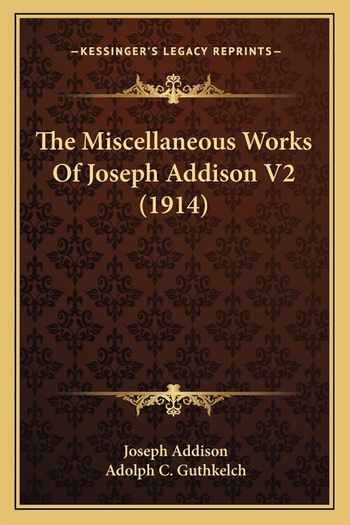 The Miscellaneous Works Of Joseph Addison V2 (1914) (Paperback)