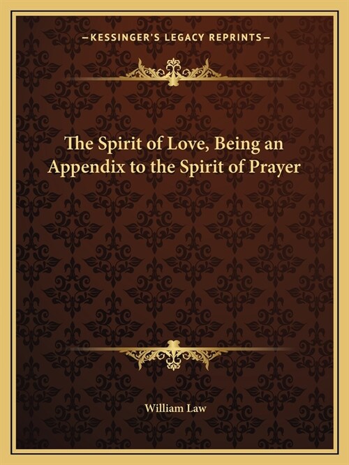 The Spirit of Love, Being an Appendix to the Spirit of Prayer (Paperback)