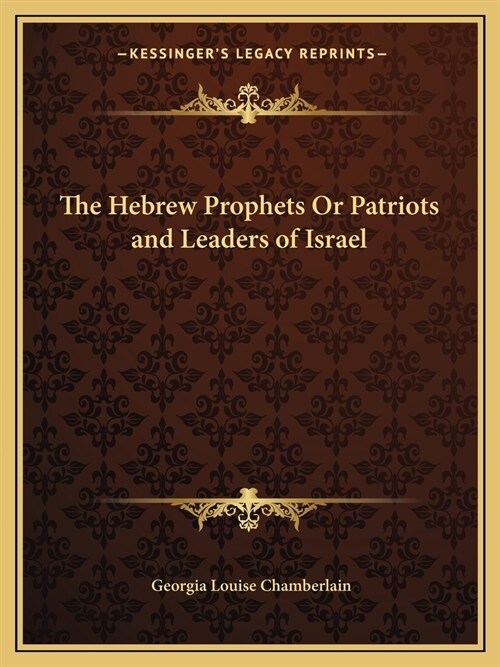 The Hebrew Prophets Or Patriots and Leaders of Israel (Paperback)