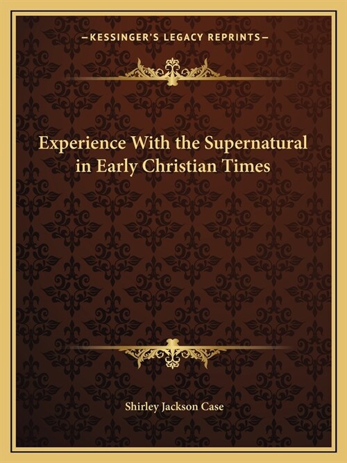 Experience With the Supernatural in Early Christian Times (Paperback)