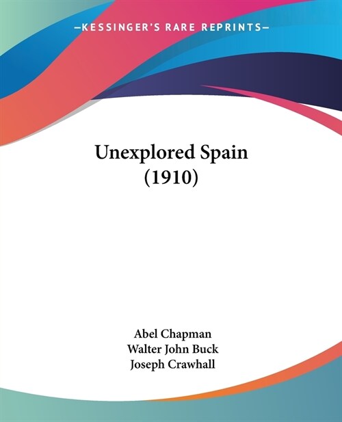 Unexplored Spain (1910) (Paperback)