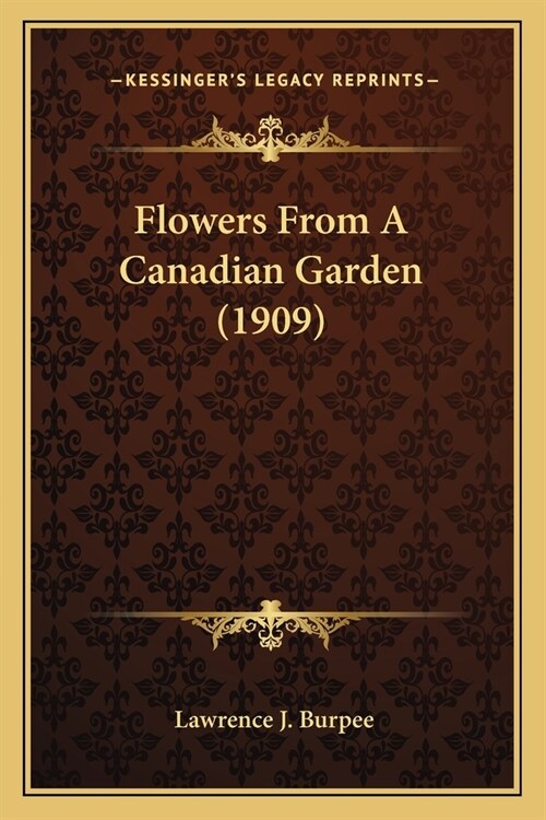 Flowers From A Canadian Garden (1909) (Paperback)