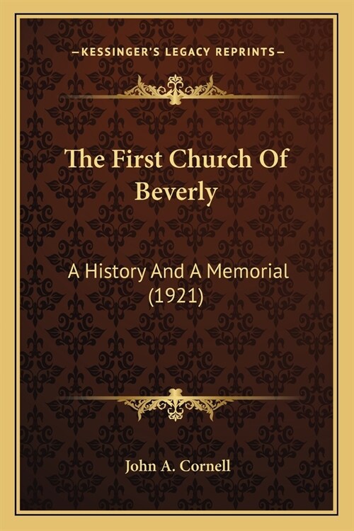 The First Church Of Beverly: A History And A Memorial (1921) (Paperback)