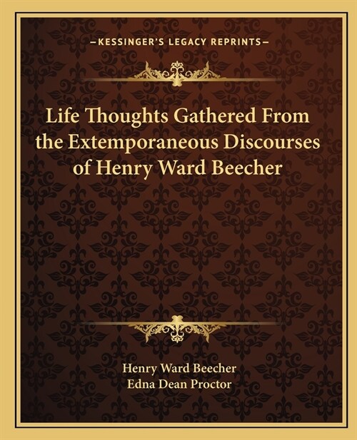 Life Thoughts Gathered From the Extemporaneous Discourses of Henry Ward Beecher (Paperback)