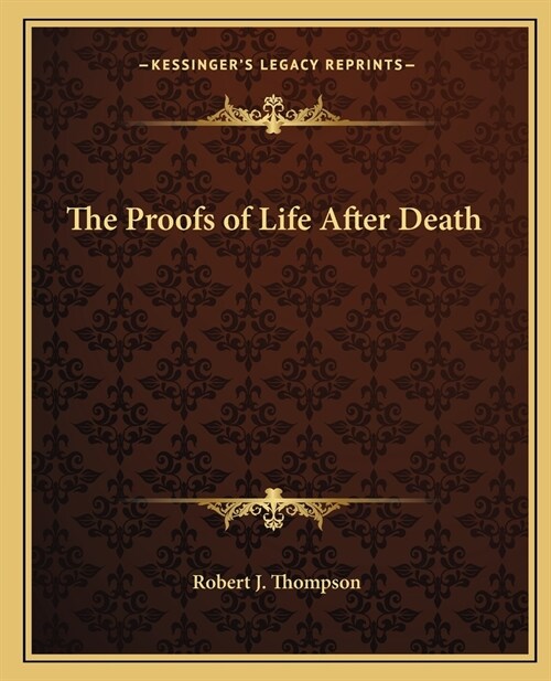 The Proofs of Life After Death (Paperback)