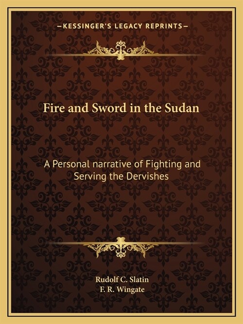 Fire and Sword in the Sudan: A Personal narrative of Fighting and Serving the Dervishes (Paperback)