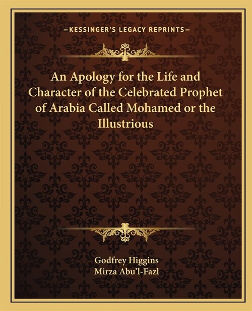 An Apology for the Life and Character of the Celebrated Prophet of Arabia Called Mohamed or the Illustrious (Paperback)