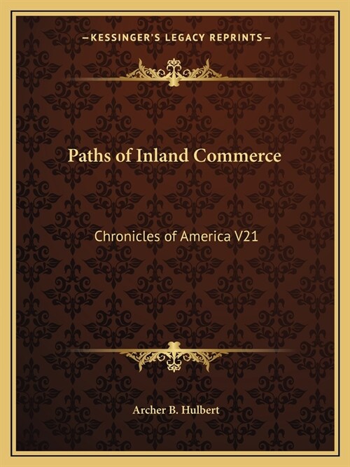 Paths of Inland Commerce: Chronicles of America V21 (Paperback)