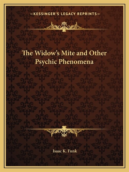 The Widows Mite and Other Psychic Phenomena (Paperback)