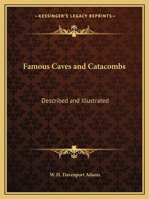 Famous Caves and Catacombs: Described and Illustrated (Paperback)