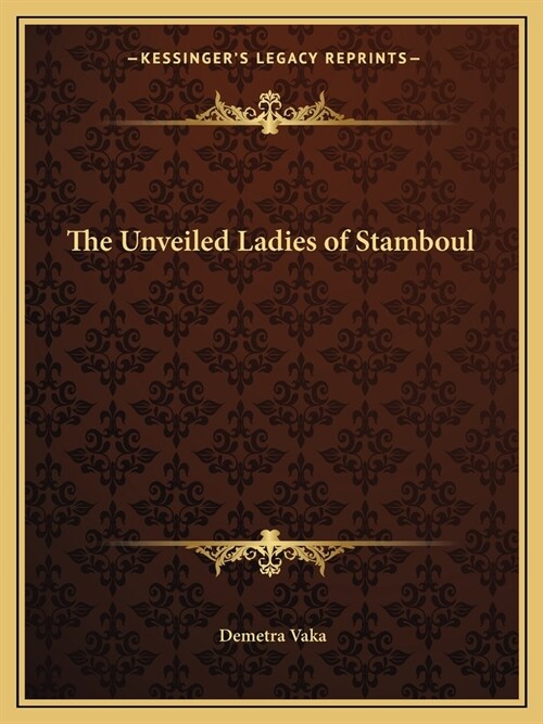 The Unveiled Ladies of Stamboul (Paperback)