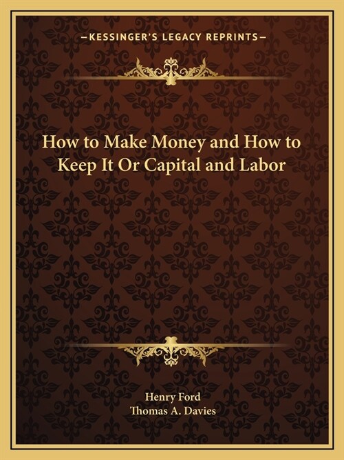 How to Make Money and How to Keep It Or Capital and Labor (Paperback)