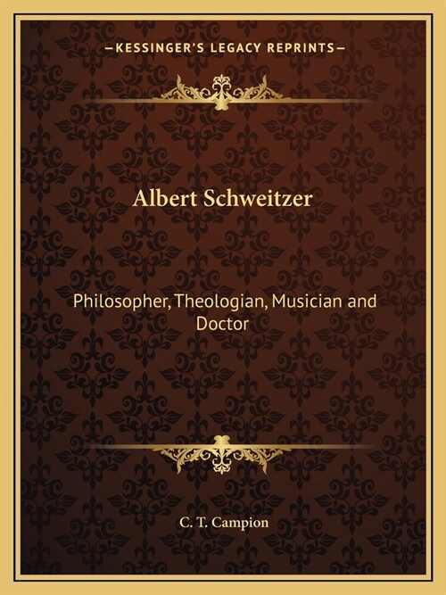 Albert Schweitzer: Philosopher, Theologian, Musician and Doctor (Paperback)