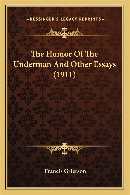 The Humor Of The Underman And Other Essays (1911) (Paperback)