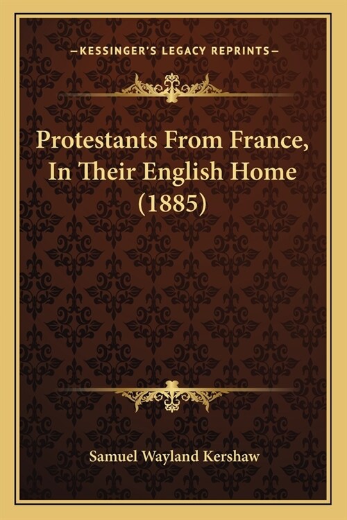 Protestants From France, In Their English Home (1885) (Paperback)