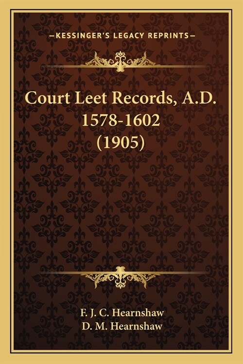 Court Leet Records, A.D. 1578-1602 (1905) (Paperback)