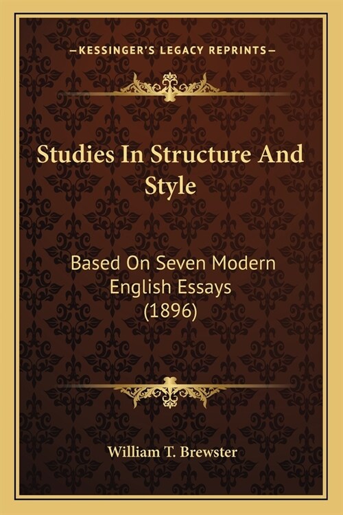 Studies In Structure And Style: Based On Seven Modern English Essays (1896) (Paperback)