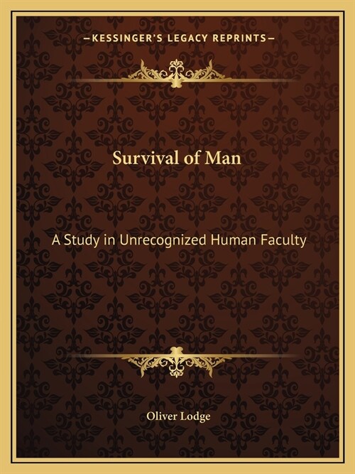 Survival of Man: A Study in Unrecognized Human Faculty (Paperback)