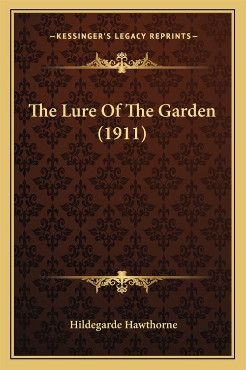 The Lure Of The Garden (1911) (Paperback)