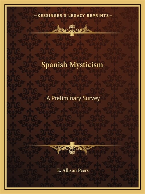 Spanish Mysticism: A Preliminary Survey (Paperback)