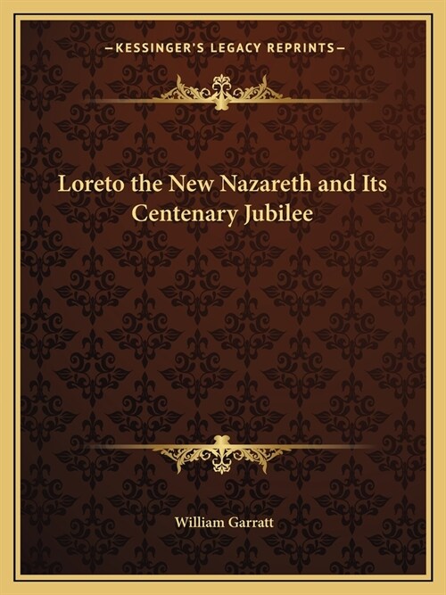 Loreto the New Nazareth and Its Centenary Jubilee (Paperback)