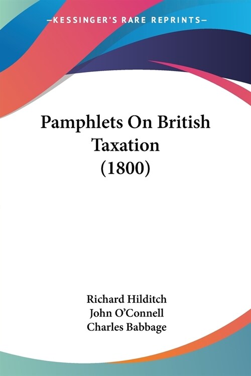 Pamphlets On British Taxation (1800) (Paperback)