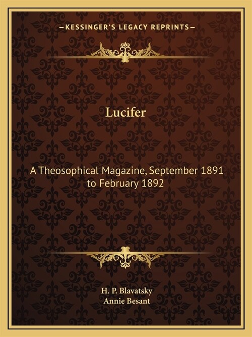Lucifer: A Theosophical Magazine, September 1891 to February 1892 (Paperback)