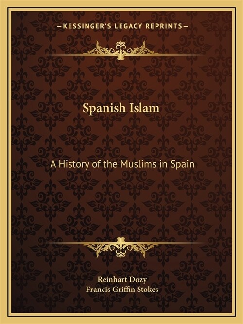 Spanish Islam: A History of the Muslims in Spain (Paperback)