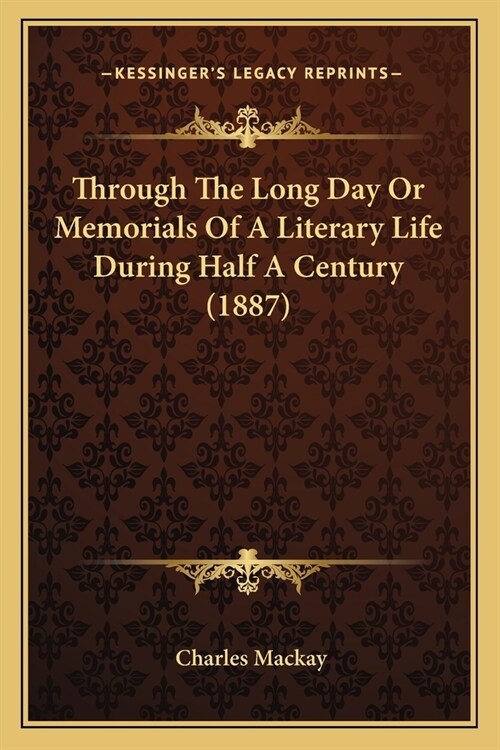 Through The Long Day Or Memorials Of A Literary Life During Half A Century (1887) (Paperback)