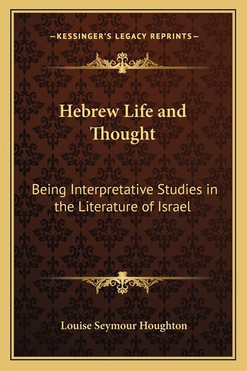 Hebrew Life and Thought: Being Interpretative Studies in the Literature of Israel (Paperback)