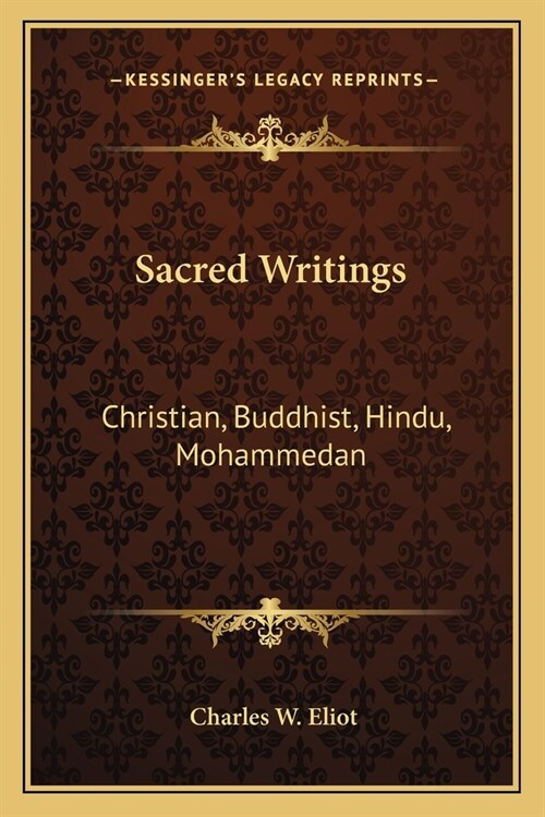 Sacred Writings: Christian, Buddhist, Hindu, Mohammedan: V2, V45 Harvard Classics (Paperback)