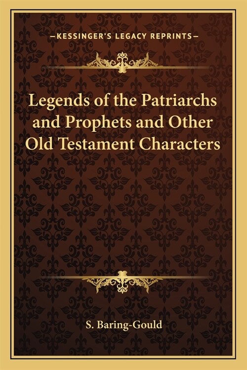 Legends of the Patriarchs and Prophets and Other Old Testament Characters (Paperback)