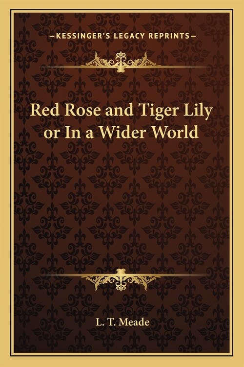 Red Rose and Tiger Lily or In a Wider World (Paperback)
