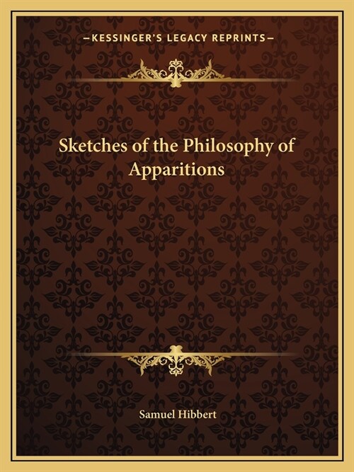 Sketches of the Philosophy of Apparitions (Paperback)