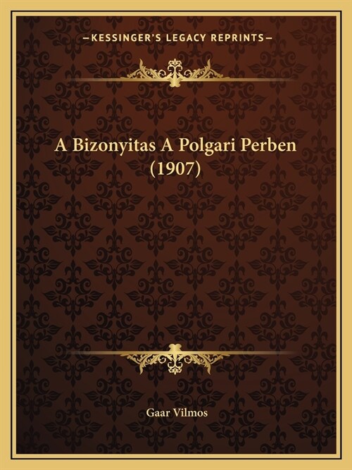 A Bizonyitas A Polgari Perben (1907) (Paperback)