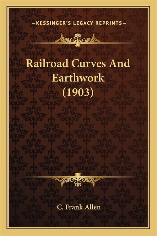 Railroad Curves And Earthwork (1903) (Paperback)