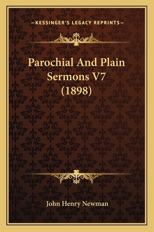 Parochial And Plain Sermons V7 (1898) (Paperback)