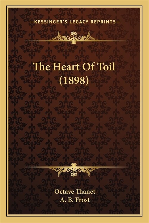 The Heart Of Toil (1898) (Paperback)
