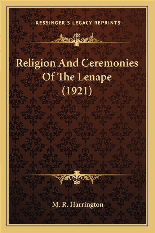 Religion And Ceremonies Of The Lenape (1921) (Paperback)