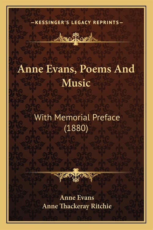 Anne Evans, Poems And Music: With Memorial Preface (1880) (Paperback)