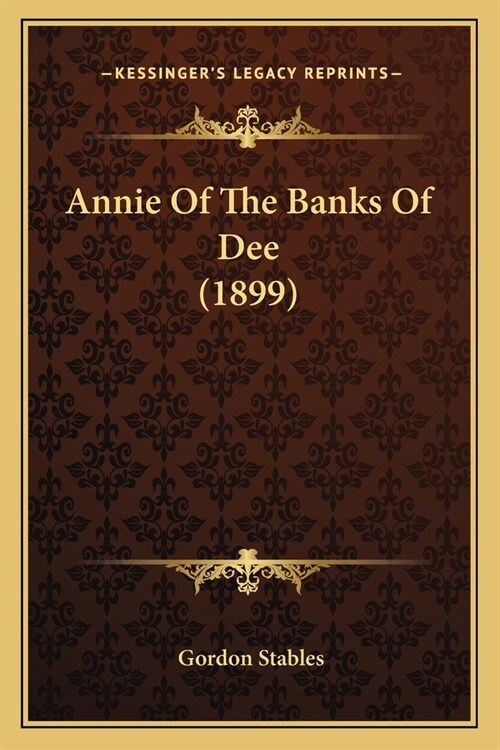 Annie Of The Banks Of Dee (1899) (Paperback)