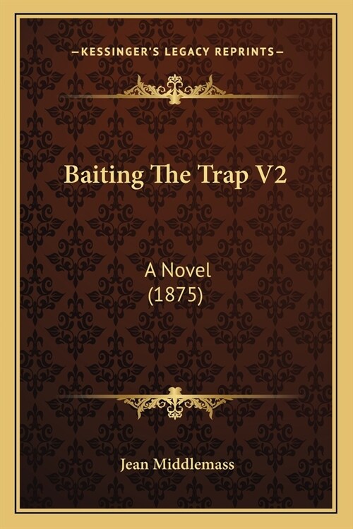 Baiting The Trap V2: A Novel (1875) (Paperback)