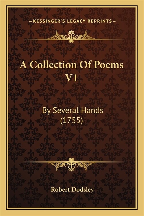 A Collection Of Poems V1: By Several Hands (1755) (Paperback)