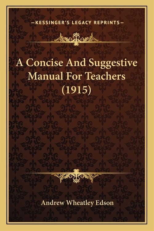 A Concise And Suggestive Manual For Teachers (1915) (Paperback)