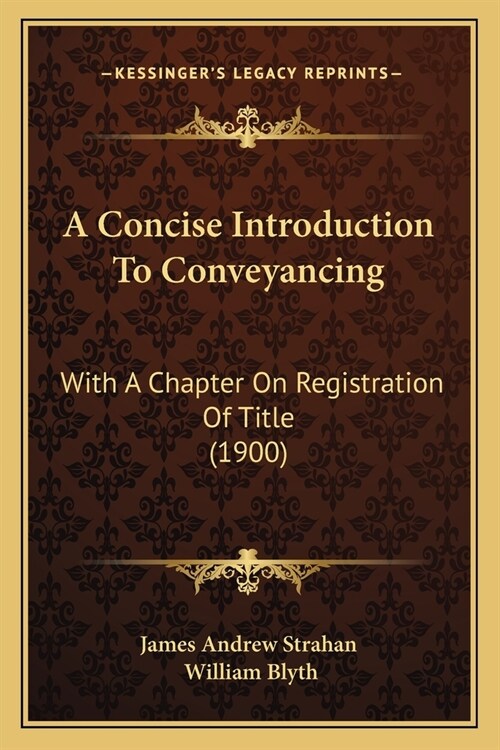 A Concise Introduction To Conveyancing: With A Chapter On Registration Of Title (1900) (Paperback)