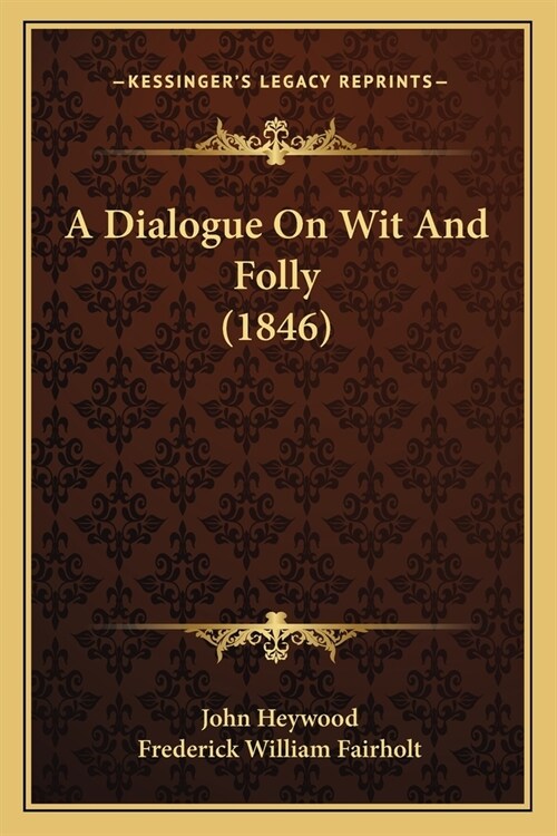 A Dialogue On Wit And Folly (1846) (Paperback)