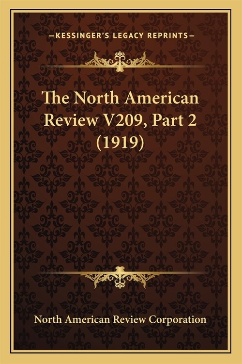 The North American Review V209, Part 2 (1919) (Paperback)