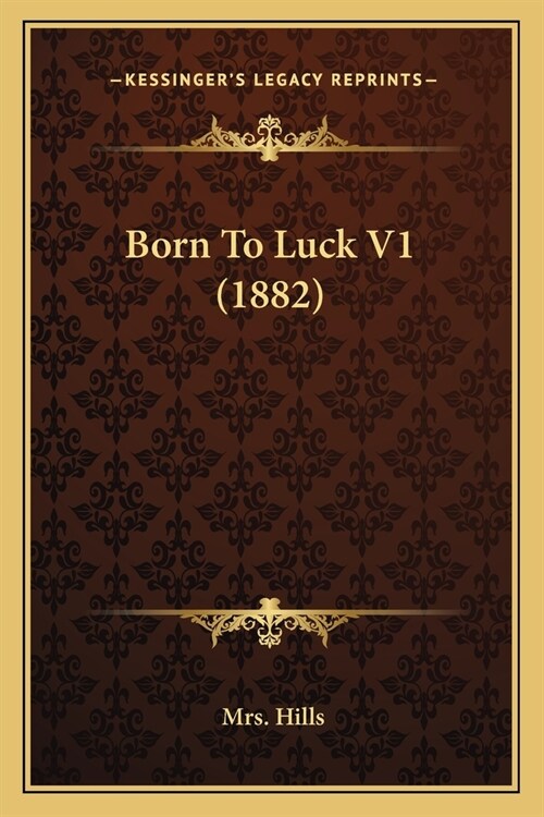 Born To Luck V1 (1882) (Paperback)